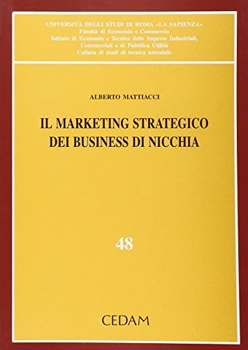 Il marketing strategico dei business di nicchia di Alberto Mattiacci edito da CEDAM