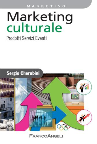 Marketing culturale. Prodotti servizi eventi di Sergio Cherubini edito da Franco Angeli