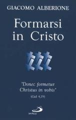 Formarsi in Cristo. «Donec formetur Christus in vobis» (Gal 4,19) di Giacomo Alberione edito da San Paolo Edizioni