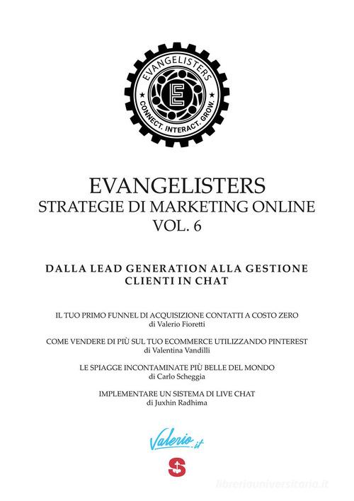 Evangelisters. Strategie di marketing online. Con video tutorial vol. 6 di Valerio Fioretti, Valentina Vandilli, Carlo Scheggia edito da Start Me Hub