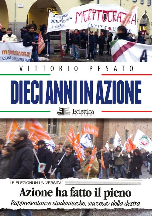 Dieci anni in azione di Vittorio Pesato edito da Eclettica