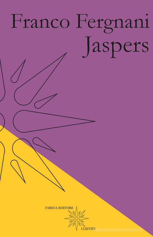 Jaspers di Franco Fergnani edito da Farinaeditore