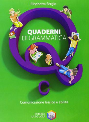Quaderni di grammatica. Vol. C: comunicazione, lessico e abilità. Per la Scuola media di Elisabetta Sergio edito da La Scuola