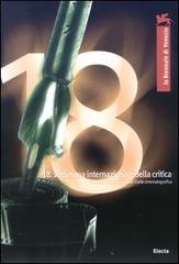 La Biennale di Venezia. 18ª settimana internazionale della critica (Venezia, 28 agosto-5 settembre 2003). Ediz. italiana e inglese edito da Electa Mondadori