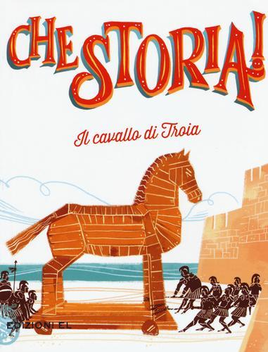 Il cavallo di Troia. Ediz. a colori di Sabina Colloredo edito da EL