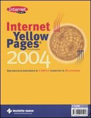 Internet Yellow Pages 2004. Una raccolta ragionata di 3.500 siti suddivisi in 28 categorie edito da Tecniche Nuove