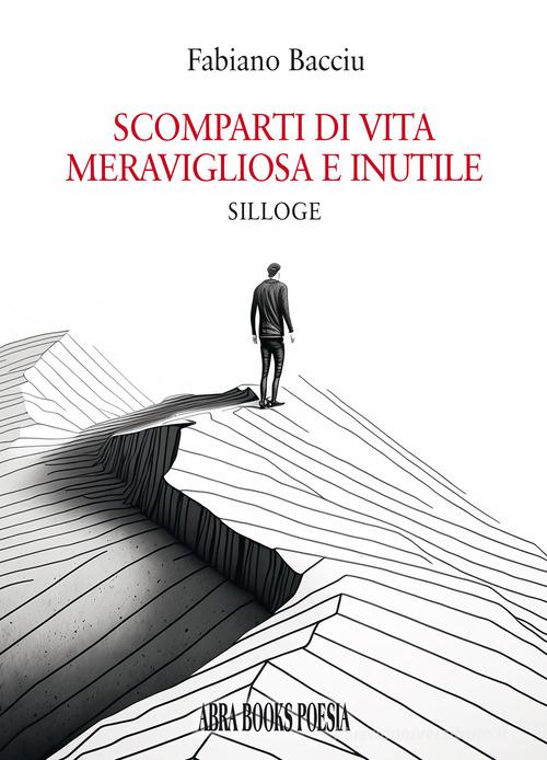 Scomparti di vita meravigliosa e inutile di Fabiano Bacciu edito da Abrabooks