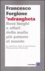 'Ndrangheta. Boss, luoghi e affari della mafia più potente al mondo. La relazione della Commissione Parlamentare Antimafia di Francesco Forgione edito da Dalai Editore