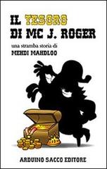 Il tesoro di Mc J. Roger di Mehdi Mahdloo edito da Sacco