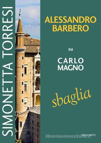 Alessandro Barbero su Carlo Magno sbaglia vol.3 di Simonetta Torresi edito da Simple