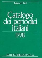Catalogo dei periodici italiani 1998 di Roberto Maini edito da Editrice Bibliografica
