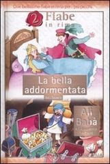 La bella addormentata nel bosco-Alì Babà e i quaranta ladroni di Cristina Mesturini, Giovanna Mantegazza edito da La Coccinella