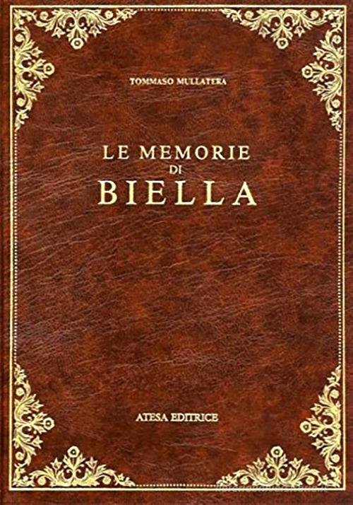 Le memorie di Biella (rist. anast. Torino, 1902) di Tommaso Mullatera edito da Firenzelibri