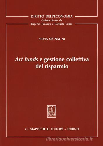 Art funds e gestione collettiva del risparmio di Silvia Segnalini edito da Giappichelli