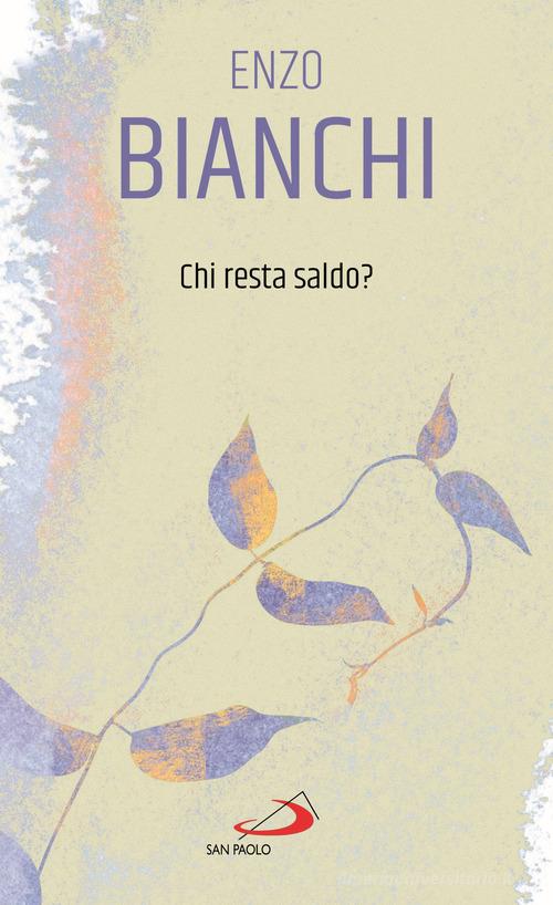 Chi resta saldo? di Enzo Bianchi edito da San Paolo Edizioni
