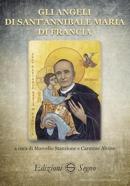 Gli angeli di sant'Annibale Maria di Francia di Marcello Stanzione, Carmine Alvino edito da Edizioni Segno