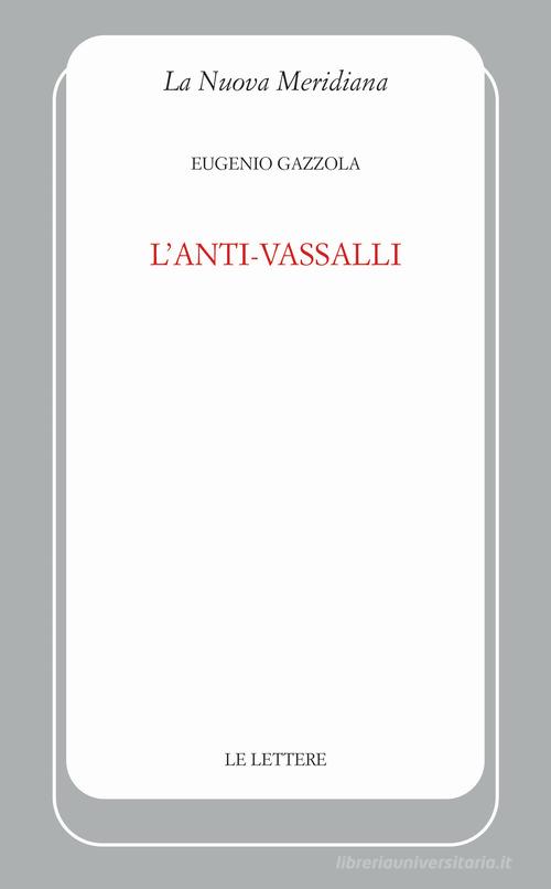 L'anti-Vassalli di Eugenio Gazzola edito da Le Lettere