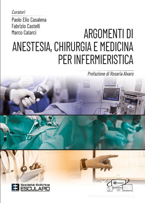 Argomenti di anestesia, chirurgia e medicina per infermieristica edito da Esculapio