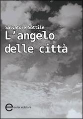 L' angelo delle città di Salvatore Sottile edito da Enter