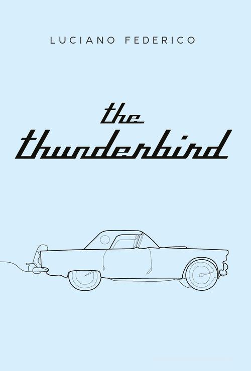 The thunderbird di Luciano Federico edito da Youcanprint