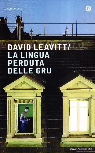 La lingua perduta delle gru di David Leavitt edito da Mondadori
