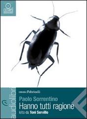 Hanno tutti ragione letto da Toni Servillo. Audiolibro. CD Audio formato MP3 di Paolo Sorrentino edito da Feltrinelli