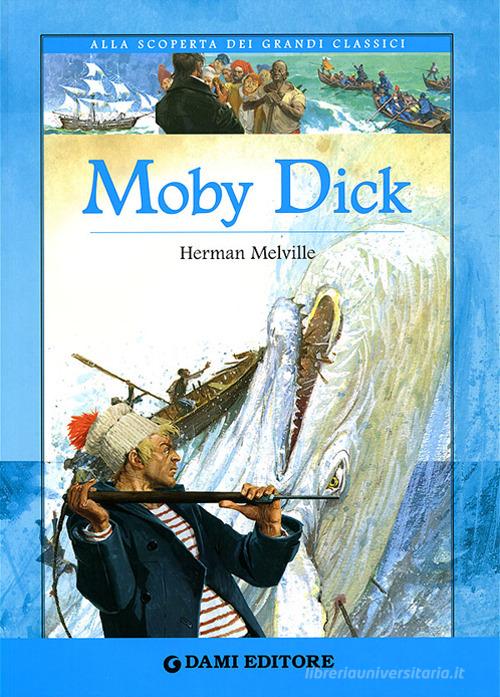 Moby Dick. Ediz. illustrata di Herman Melville edito da Dami Editore