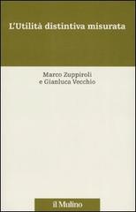 L' Utilità distintiva misurata. Con CD-ROM di Marco Zuppiroli, Gianluca Vecchio edito da Il Mulino
