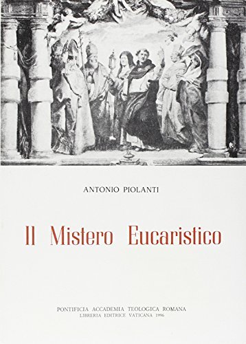 Il mistero eucaristico di Antonio Piolanti edito da Libreria Editrice Vaticana