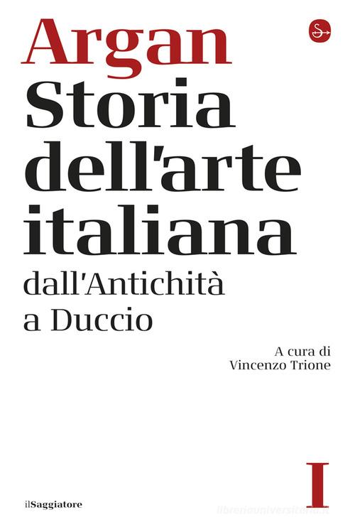 Storia dell'arte italiana vol. 1 di Giulio C. Argan edito da Il Saggiatore