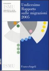 Undicesimo rapporto sulle migrazioni 2005 edito da Franco Angeli
