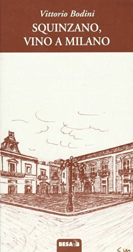 Squinzano, vino a Milano di Vittorio Bodini edito da Salento Books