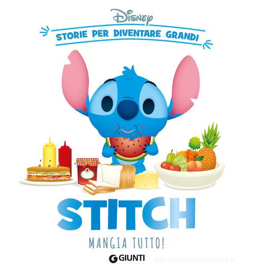 Stitch mangia tutto! Storie per diventare grandi edito da Disney Libri