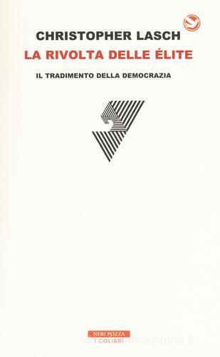 La rivolta delle élite. Il tradimento della democrazia di Christopher Lasch edito da Neri Pozza