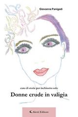 Donne crude in valigia di Giovanna Panigadi edito da Aletti