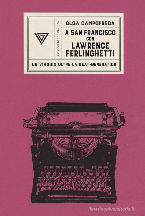 A San Francisco con Ferlinghetti. Nuova ediz. di Olga Campofreda edito da Perrone