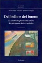 Del bello e del buono. La scuola alla prova della cultura del patrimonio storico artistico di Mario A. Toscano, Elena Gremigni edito da Le Lettere