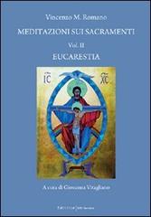 Meditazioni sui sacramenti. Eucarestia vol.2 di Vincenzo M. Romano edito da UNI Service