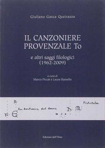 Il canzoniere provenzale To e altri saggi filologici (1962-2009) di Giuliano Gasca Queirazza edito da Edizioni dell'Orso