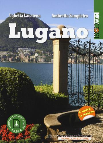 Lugano di Ughetta Lacatena, Ambretta Sampietro edito da Morellini