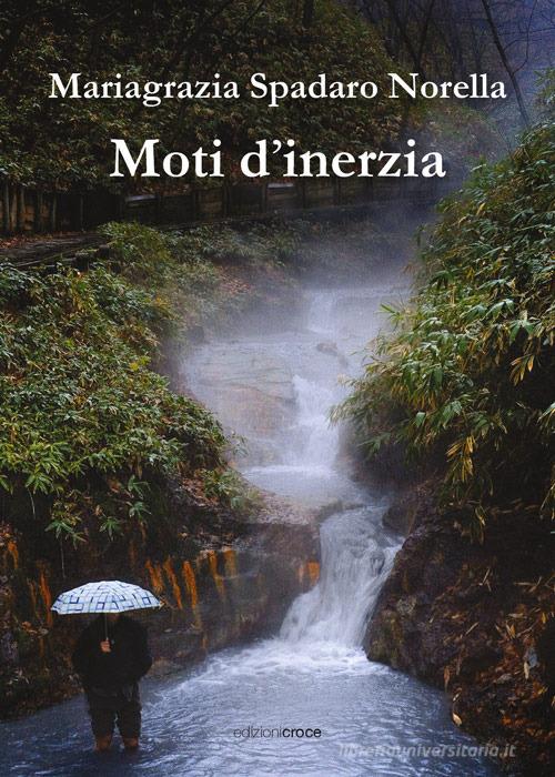 Libro Moti d'inerzia di Mariagrazia Spadaro Norella Fuori collana di Croce Libreria