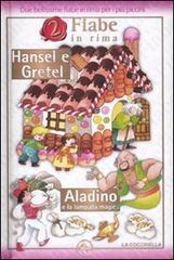 Hansel e Gretel-Aladino e la lampada magica di Cristina Mesturini, Giovanna Mantegazza edito da La Coccinella