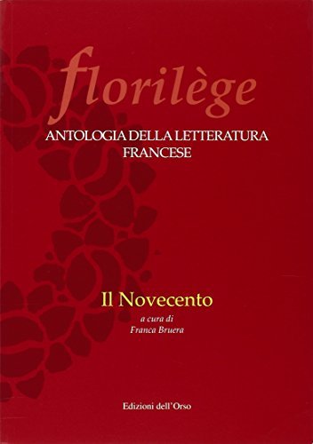Florilege. Antologia della letteratura francese. Il Novecento edito da Edizioni dell'Orso