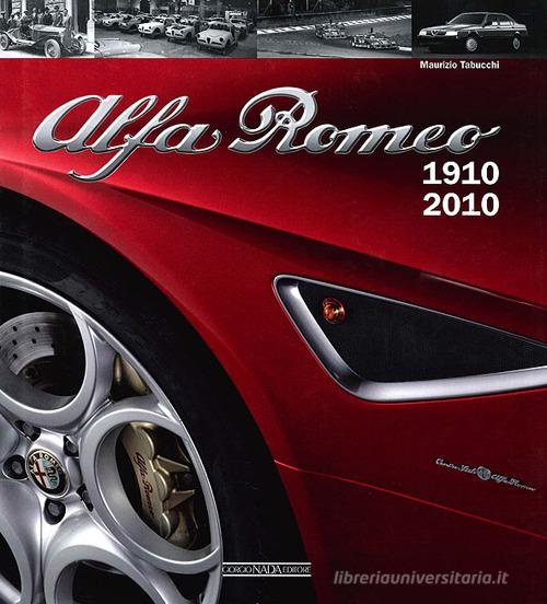 Alfa Romeo 1910-2010. Ediz. illustrata di Maurizio Tabucchi edito da Nada