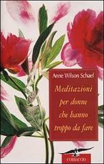 Meditazioni per donne che hanno troppo da fare di Anne Wilson Schaef edito da Corbaccio