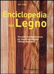 Enciclopedia del legno. Una guida completa illustrata per scegliere ed utilizzare 100 legni di Nick Gibbs edito da Il Castello