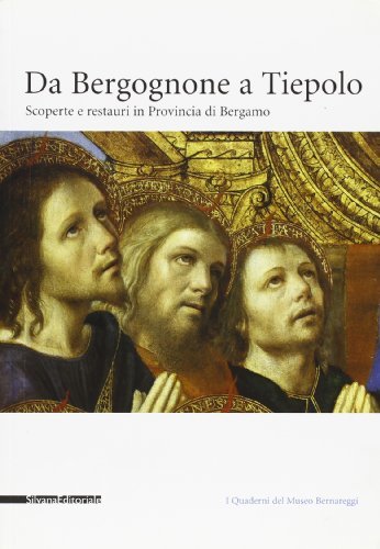 Da Bergognone a Tiepolo. Scoperte e restauri in provincia di Bergamo. Catalogo della mostra (Bergamo, 16 novembre 2002-16 febbraio 2003) di Simone Facchinetti edito da Silvana