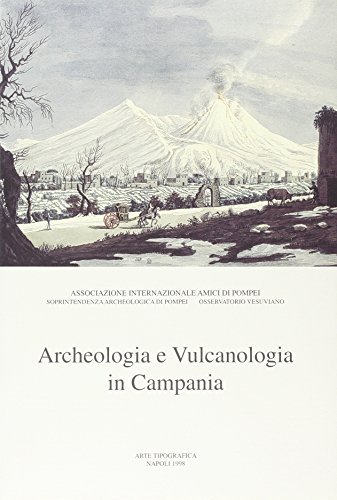 Archeologia e vulcanologia in Campania. Atti del Convegno (Pompei, 21 dicembre 1996) edito da Arte Tipografica