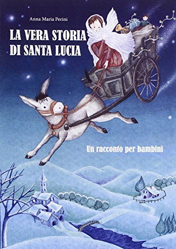 La vera storia di santa Lucia di Anna M. Perini edito da Bernardelli Curuz Federico