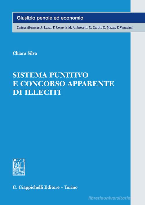 Sistema punitivo e concorso apparente di illeciti di Chiara Silva edito da Giappichelli
